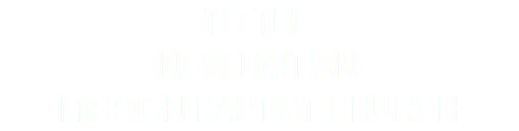 TO THE New Haitian Mission baptist church